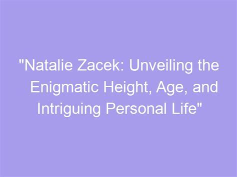  Age and Height Details of the Enigmatic Personality 