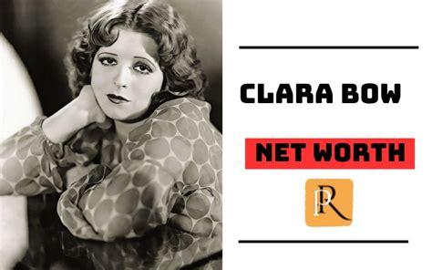  Clara Bow's Net Worth: An Insight into Her Wealth 