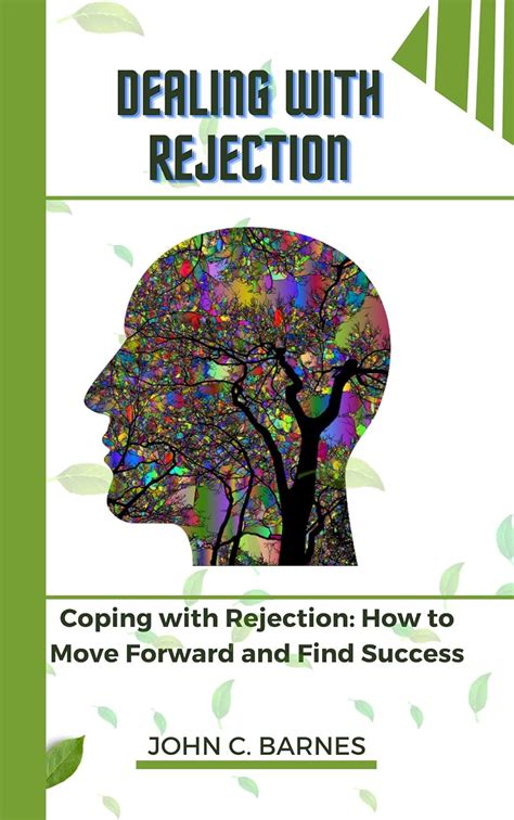  Dealing with Rejection and Moving Forward 