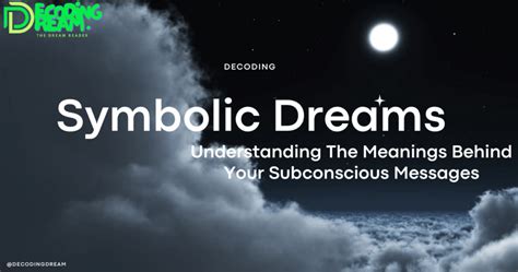  Decoding Dreams: Understanding Their Symbolic Language 