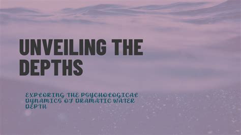  Delving into the Depths: Exploring the Psychological Significance 