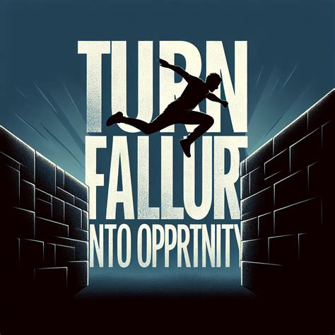  Embracing Failure: Transforming Setbacks into Opportunities 