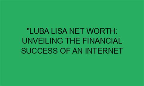  Luba Love's Financial Success: A Wealthy Journey 