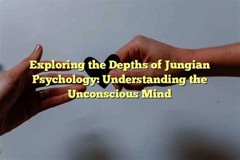  Psychological Analysis: Exploring the Depths of the Unconscious 