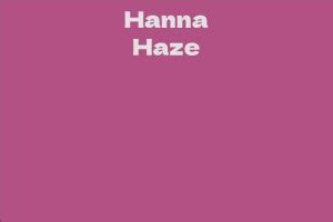  Revealing Hanna Haze's Net Worth and Success 