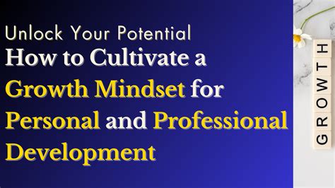  Unlocking Your Full Potential: Cultivating a Mindset for Growth 