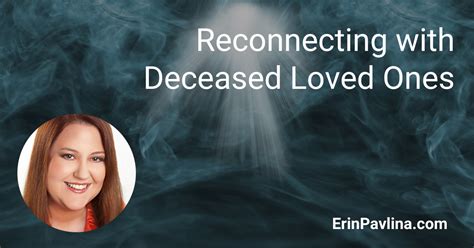  Unlocking the Mystery: Reconnecting with Departed Loved Ones in the Realm of Dreams 