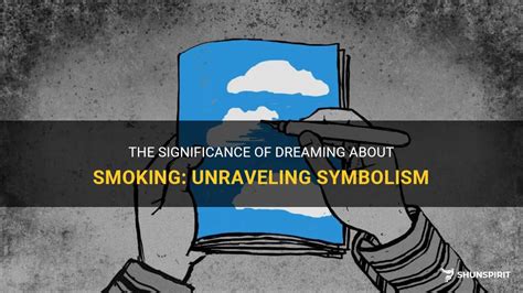  Unraveling the Psychological Significance of Dreaming About Smoking 