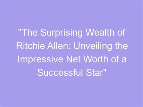  Wealth and Fiscal Achievements of the Renowned Star 