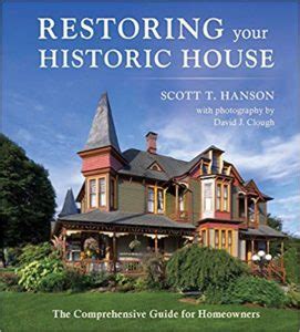 A Practical Guide to Restoring and Conserving Historic Homes