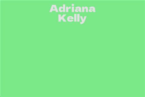 Adriana Kelly's Net Worth and Success