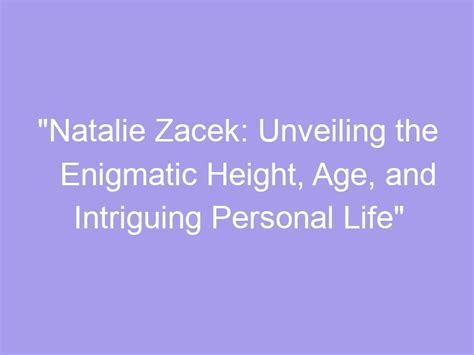 Age and Height Details of the Enigmatic Individual