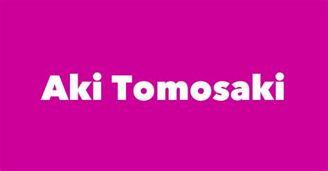 Aki Tomosaki - A Glimpse Into Her Life