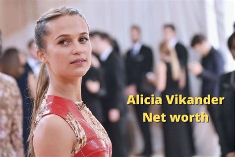 Alicia Vikander's Net Worth and Earnings