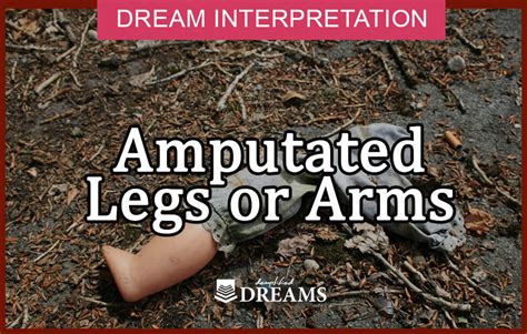 Amputated Limb Dreams: Exploring Symbolic Significance and Psychological Ramifications