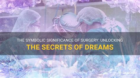 An Exploration into the Symbolic Significance of Surgical Procedures in Dreams