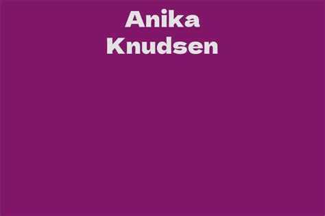 Analyzing Anika Knudsen's Net Worth and Financial Success