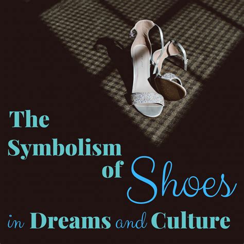 Analyzing the Relationship Between Dreams and Symbolism Associated with Footwear