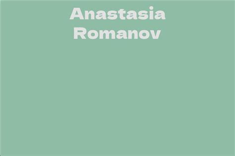 Anastasia Romanov's Net Worth and Legacy