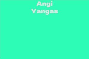 Angi Yangas' Net Worth and Assets