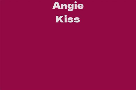 Angie Kiss's Career Highlights