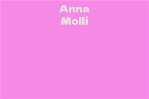 Anna Molli Biography: Early life and Career