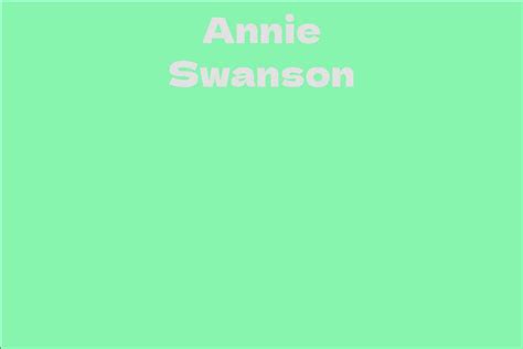 Annie Swanson's Impressive Net Worth