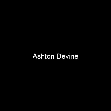 Ashton Devine's Net Worth and Assets