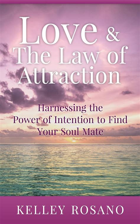 Attracting Your Soul Mate: Harnessing the Law of Attraction