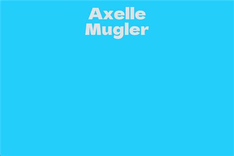 Axelle Mugler's Financial Status Unveiled