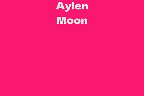 Background and Personal Information of Aylen Moon