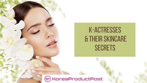 Beauty and skincare secrets of the talented actress