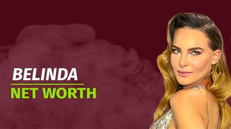 Belinda's Net Worth and Assets