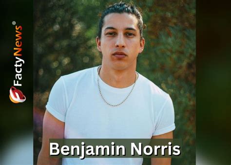 Benjamin Norris’ Net Worth Exposed