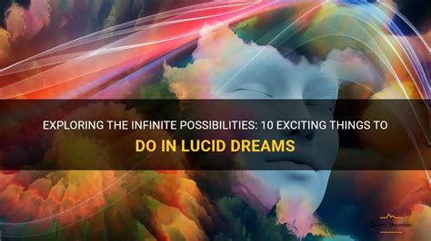 Beyond Boundaries: Exploring the Infinite Possibilities of Lucid Dream Exploration