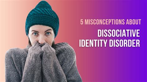 Beyond the Stereotypes: Breaking Down Misconceptions about Dissociative Identity Disorder