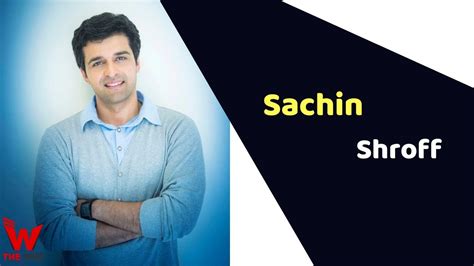 Biography and Early Life of Sachin Shroff