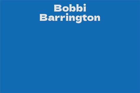 Bobbi Barrington: The Woman Behind the Fame