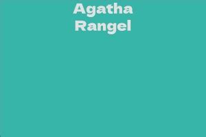 Breaking Down Agatha Rangel's Career