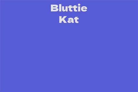 Breaking Down Bluttie Kat's Career and Achievements