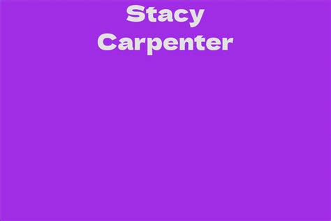 Breaking Down Stacy Carpenter's Financial Status and Income