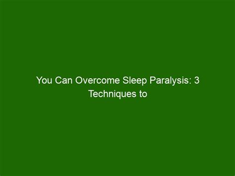 Breaking Free: Effective Techniques to Conquer Sleep Paralysis