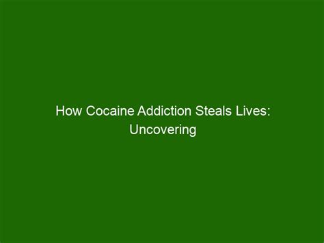 Breaking the Illusions: Understanding the Devastating Impact of Cocaine on Communities