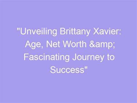 Brittany's journey to success and fame