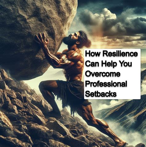 Building Resilience: How Overcoming Setbacks Can Enhance Your Professional Skills