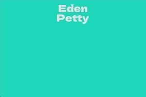 Calculating Eden Petty's Net Worth and Success