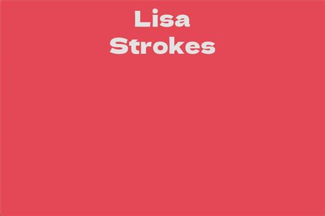 Calculating Lisa Strokes' Net Worth and Success