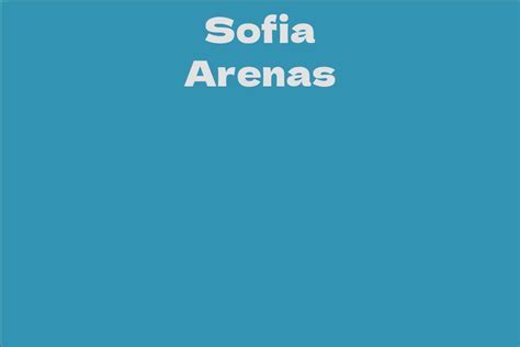 Calculating Sofia Arenas' Wealth: A Look at Her Financial Status