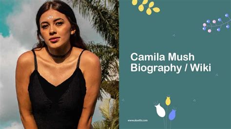 Camila Mush's Career and Achievements