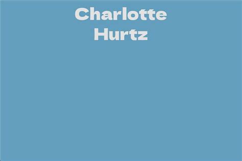 Charlotte Hurtz: Biography